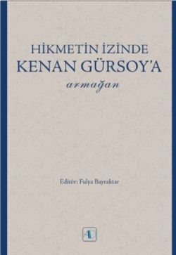 Hikmetin İzinde KENAN GÜRSOY’a Armağan