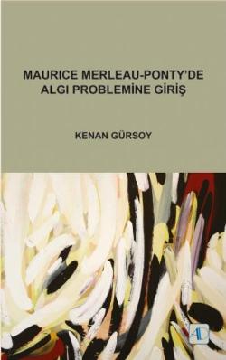 Maurice Merleau-Ponty’de Algı Problemine Giriş