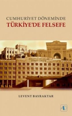 Cumhuriyet Döneminde TÜRKİYE'DE FELSEFE