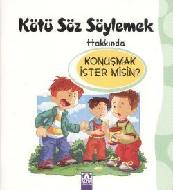 Kötü Söz Söylemek Hakkında Konuşmak İster misin?