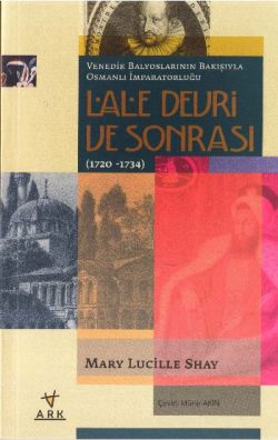 Venedik Balyoslarının Bakışıyla Osmanlı İmparatorluğu Lale Devri Sonrası 1720 1734