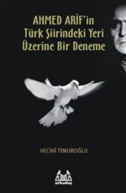 Ahmed Arif’in Türk Şiirindeki Yeri Üzerine Bir Deneme