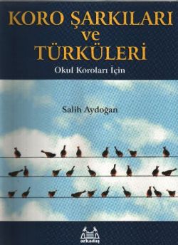 Koro Şarkıları ve Türküleri Okul Koroları İçin