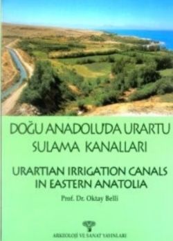 Doğu Anadolu’da Urartu Sulama Kanalları Urartian Irrigation Canals in Eastern Anatolia