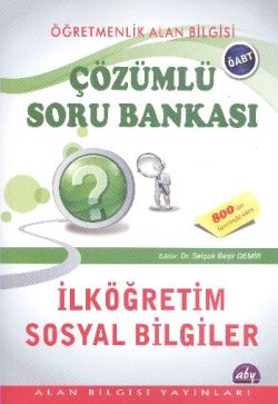 ÖABT Ortaokul Sosyal Bilgiler Öğretmenliği Çözümlü Soru Bankası / Alan Bilgisi ve Alan Eğitimi/