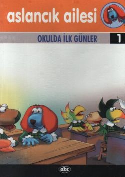 Aslancık Ailesi Hikaye Kitapları 1: Okulda İlk Günler