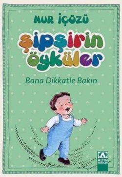 Şipşirin Öyküler : Bana Dikkatle Bakın