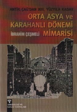 Antik Çağ’dan XIII. Yüzyıla Kadar Orta Asya ve Karahanlı Dönemi Mimarisi