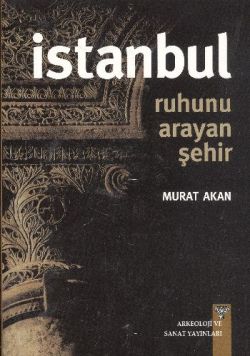 İstanbul : Ruhunu Arayan Şehir