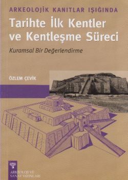 Arkeolojik Kanıtlar Işığında Tarihte İlk Kentler ve Kentleşme Süreci