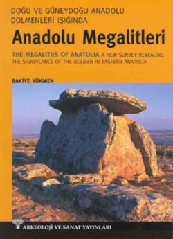 Anadolu Megalitleri: Doğu ve Güneydoğu Anadolu Dolmenleri Işığında