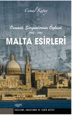 Malta Esirleri - Osmanlı Sürgünlerinin Öyküsü (1918 - 1921)