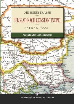 Die Heerstrasse Von Belgrad Nach Constantinopel