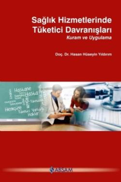 Sağlık Hizmetlerinde Tüketici Davranışları Kuram ve Uygulama