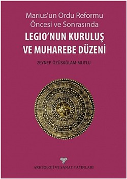 Marius’un Ordu Reforma Öncesi ve Sonrasında Legio’nun Kuruluş ve Muharebe Düzeni