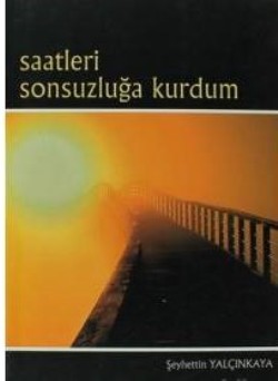 Saatleri Sonsuzluğa Kurdum