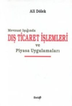 Mevzuat Işığında Dış Ticaret İşlemleri ve Piyasa Uygulamaları