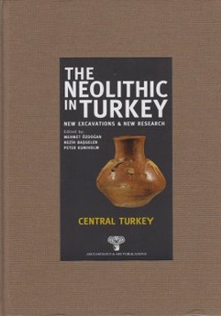 The Neolithic in Turkey - Central Turkey Volume 3