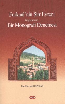 Furkani’nin Şiir Evreni Bağlamında Bir Monografi Denemesi