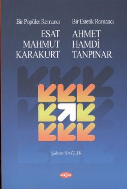 Bir Popüler Romancı Esat Mahmud Karakurt - Bir Estetik Romancı - Ahmet Hamdi Tanpınar