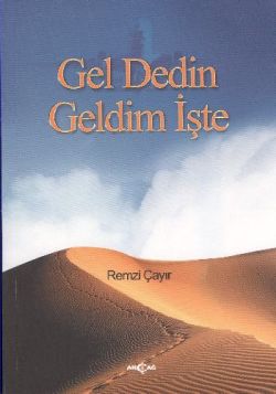 Gel Dedin Geldim İşte