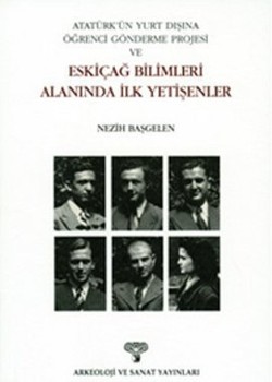 Atatürk’ün Yurt Dışına Öğrenci Gönderme Projesi ve Eskiçağ Bilimleri Alanında İlk Yetişenler