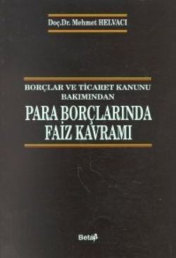 Borçlar ve Ticaret Kanunu Bakımından Para Borçlarında Faiz Kavramı