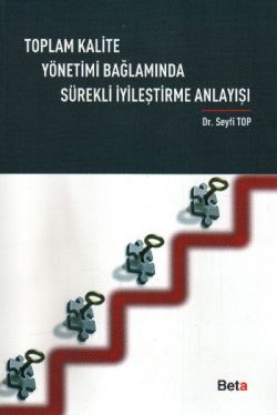 Toplam Kalite Yönetimi Bağlamında Sürekli İyileştirme Anlayışı