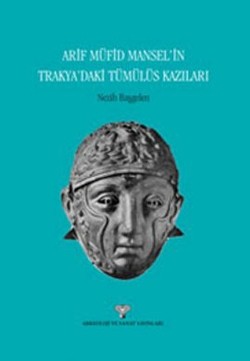 Arif Müfid Mansel’in Trakya’daki Tümülüs Kazıları