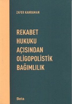 Rekabet Hukuku Açısından Oligopolistik Bağımlılık