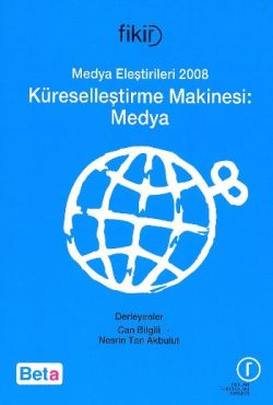 Medya Eleştirileri 2008 Küreselleştirme Makinesi: Medya