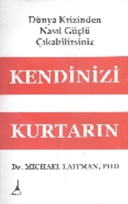 Kendinizi Kurtarın - Dünya Krizinden Nasıl Güçlü Çıkabilirsiniz