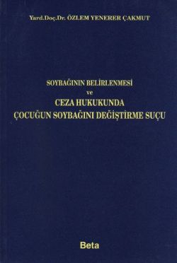 Soybağının Belirlenmesi ve Ceza Hukukunda Çocuğun Soybağını Değiştirme Suçu