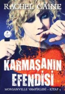 Karmaşanın Efendisi Morganville Vampirleri Kitap 5