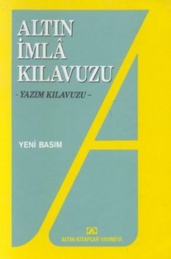 Altın İmla Kılavuzu -Yazım Kılavuzu-