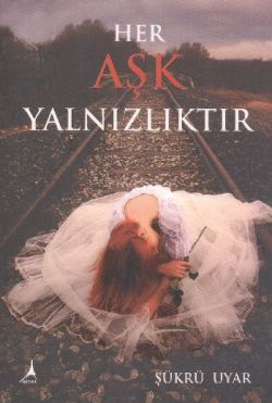 Her Aşk Yalnızlıktır