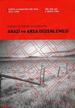 Hukuki ve Teknik Boyutları ile Arazi ve Arsa Düzenlemesi