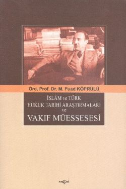 İslam ve Türk Hukuk Tarihi Araştırmaları ve Vakıf Müessesesi