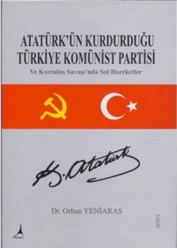 Atatürk’ün Kurdurduğu Türkiye Komünist Partisi