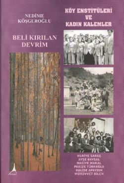 Beli Kırılan Devrim - Köy Enstitüleri ve Kadın Kalemler