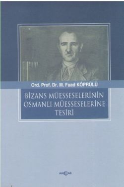 Bizans Müesselerinin Osmanlı Müesseselerine Tesiri