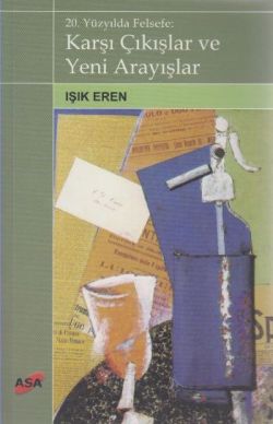 20. Yüzyılda Felsefe: Karşı Çıkışlar ve Yeni Arayışlar