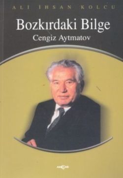 Cengiz Aytmatov Bozkırdaki Bilge