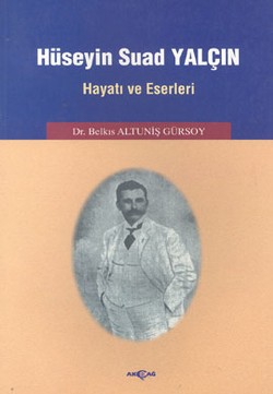 Hüseyin Suad Yalçın Hayatı ve Eserleri