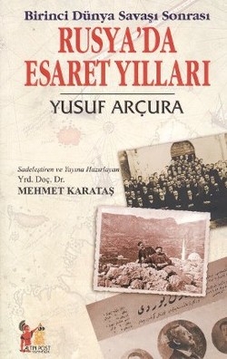 Birinci Dünya Savaşı Sonrası Rusya’da Esaret Yılları