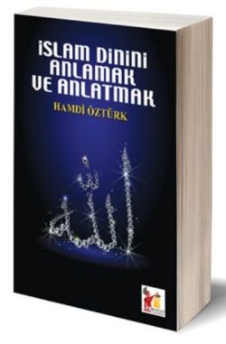 İslam Dinini Anlamak ve Anlatmak