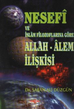 Nesefi ve İslam Filozoflarına Göre Allah - Alem İlişkisi