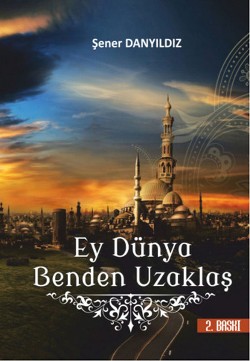 Ey Dünya Benden Uzaklaş