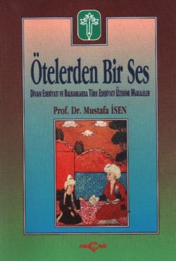 Ötelerden Bir Ses Divan Edebiyatı ve Balkanlarda Türk Edebiyatı Üzerine Makaleler