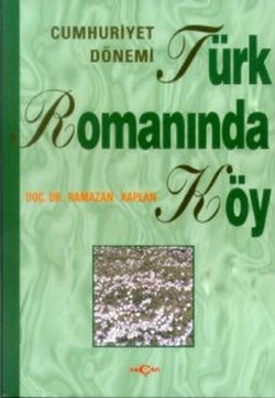 Cumhuriyet Dönemi Türk Romanında Köy